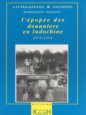 cover image of L'épopée des douaniers en Indochine (1874-1954)